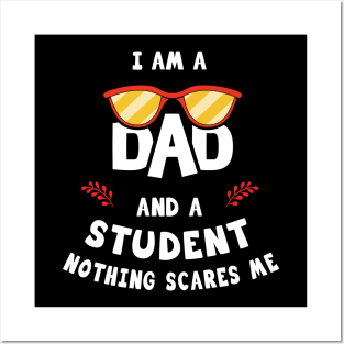 I'm A Dad And A Student Nothing Scares Me Posters and Art